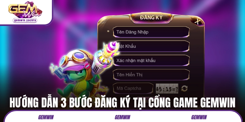 Hướng dẫn 3 bước đăng ký tại cổng game GEMWIN